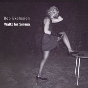 Bop Explosion - Waltz for Serena (2024)