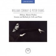 Peter Evans and William Conway - Debussy, Martin & Poulenc: Sonatas and Ballade for Cello and Piano (1991)