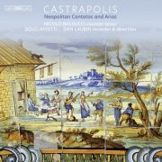 Nicolò Balducci, Dolci Affetti, Dan Laurin, Anna Paradiso - Castrapolis: Neapolitan Cantatas and Arias (2022) [Hi-Res]