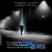 Ovidiu Marinescu, Anna Kislitsyna, Gloria Cheng, Sharon Leventhal - Through Glass: Works from the Other Side of the Mirror (2020) [Hi-Res]