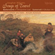 Christopher Maltman, Roger Vignoles - Vaughan Williams: Songs of Travel - Butterworth: A Shropshire Lad (2003)