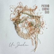 Pierro Chenu Duo - Un Jardin (2024)