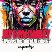 Jay B McCauley - (We Are) The Tribe Of All Nations (2024)