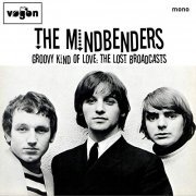 The Mindbenders - Groovy Kind Of Love: The Lost Broadcasts (2019)