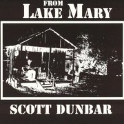 Scott Dunbar - From Lake Mary (Reissue) (1970/2000)