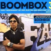 VA - Soul Jazz Records Presents Boombox 3: Early Independent Hip Hop, Electro And Disco Rap 1979-83 (2018)