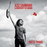 Aziz Sahmaoui & University of Gnawa - Poetic Trance (2019)