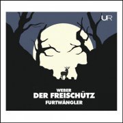 Wilhelm Furtwängler, Vienna Philharmonic, Hans Hopf, Rita Streich & Elisabeth Grümmer - Weber: Der Freischutz (2023)