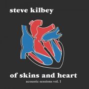 Steve Kilbey - Of Skins and Heart (The Acoustic Sessions Vol.1) (2022)