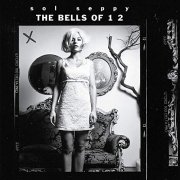 Sol Seppy - The Bells Of 12 (2019)