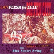 Flesh For Lulu - Big Fun City / Blue Sisters Swing (2021)