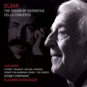 Jian Wang, Sydney Symphony Orchestra & Vladimir Ashkenazy - Elgar: The Dream of Gerontius & Cello Concerto (2011)