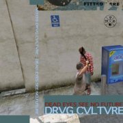 Drvg Cvltvre - Dead Eyes See No Future (2016)