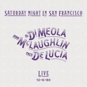 Al Di Meola, John McLaughlin and Paco de Lucía - Saturday Night in San Francisco (Expanded Edition) (Live) (2022) [Hi-Res]