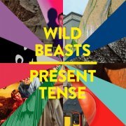Wild Beasts - Present Tense (Special Edition) (2014) [Hi-Res]