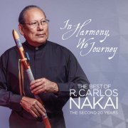 R. Carlos Nakai - In Harmony, We Journey - The Best of R. Carlos Nakai - The Second 20 Years (2021) [Hi-Res]