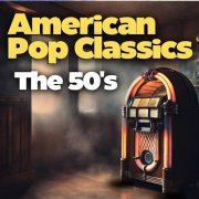 VA - American Pop Classics the 50's (2024)