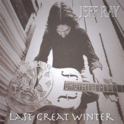 Jeff Ray - Last Great Winter (2007)