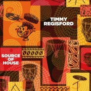 Timmy Regisford - Source Of House (2022)