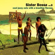 VA - Sister Bossa, Vol. 8 (Cool Jazzy Cuts With a Brazilian Flavour) (2013)
