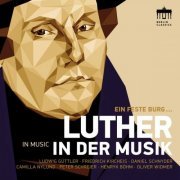 Ludwig Güttler, Camilla Nylund & Peter Schreier - Luther in der Musik (2016) [Hi-Res]