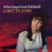 Loretta Lynn - Who Says God Is Dead! (1968/2021)