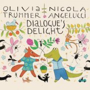 Olivia Trummer & Nicola Angelucci - Dialogue's Delight (2023) [Hi-Res]