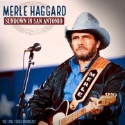 Merle Haggard - Sundown In San Antonio (Live 1984) (2023)