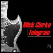 Mick Clarke - Telegram (2022)