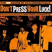 VA - Don't Press Your Luck! The In Sound Of 60's Connecticut (2008)