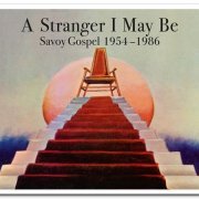 VA - A Stranger I May Be: Savoy Gospel 1954-1986 [3CD Box Set] (2020)