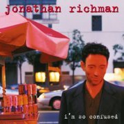 Jonathan Richman - I'm So Confused (1998)