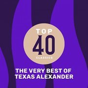 Texas Alexander - Top 41 Classics - The Very Best of Texas Alexander (2019)
