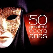 VA - The 50 Greatest Opera Arias (2022)