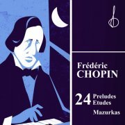 24 Preludes & Etudes; Mazurkas: Chopin (2023)