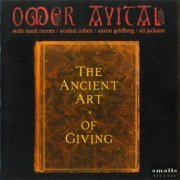 Omer Avital - The Ancient Art of Giving (2006) FLAC