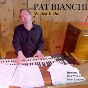 Pat Bianchi - Workin' It Out (2022)