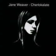 Jane Weaver - Cherlokalate (2007)