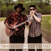 Dave Riley & Bob Corritore - Travelin' The Dirt Road (2007) [CD Rip]
