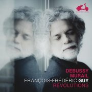 François-Frederic Guy - Debussy & Murail: Révolutions (2022) [Hi-Res]