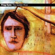 Frog Eyes - The Golden River (2006)