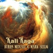 Byron Metcalf & Mark Seelig - Kali Raga (2024)