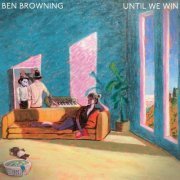 Ben Browning - Until We Win (2021)