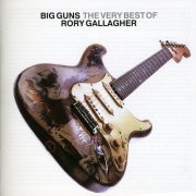 Rory Gallagher - Big Guns: The Very Best Of Rory Gallagher (2005)