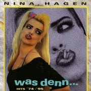 Nina Hagen - Was Denn...Hits '74-'95 (1996)