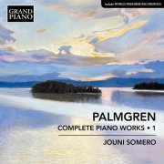 Jouni Somero - Palmgren: Complete Piano Works, Vol. 1 (2021) [Hi-Res]