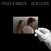 Polly & Bruce - Acid Love (2020)