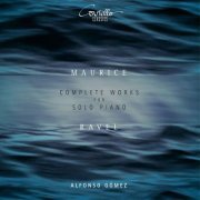 Alfonso Gomez - Ravel: Complete Works for Solo Piano (2019) [Hi-Res]