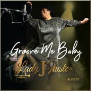 Lady J Huston - Groove Me Baby (2023)