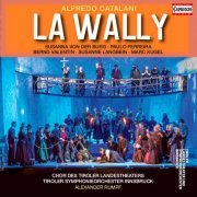 Tiroler Landestheater Chorus, Bernd Valentin, Innsbruck Symphony Orchestra, Alexander Rumpf - Catalani: La Wally  (2015) [Hi-Res]